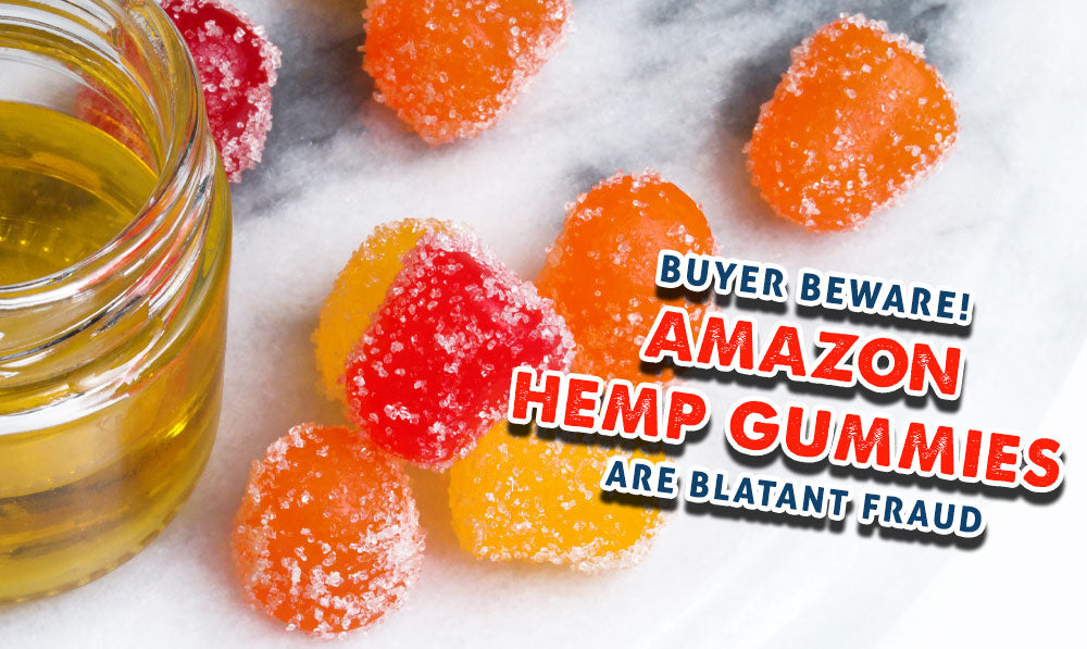 Buyer Beware! Amazon Hemp Gummies Are Blatant Fraud